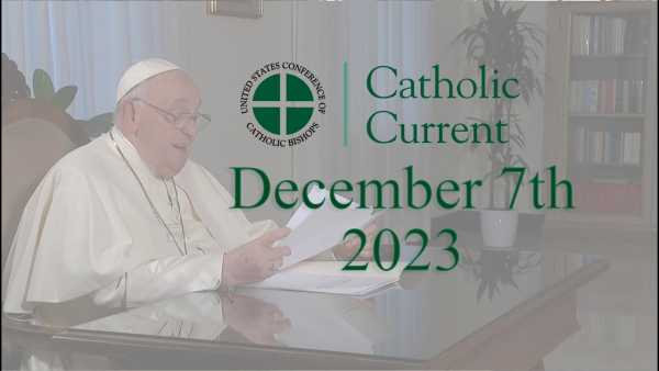 Catholic Current - This Week’s Catholic Current: Pope Calls for Care for Creation at COP28; Advent Traditions and Celebrations