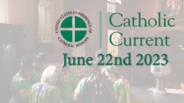 Catholic Current - Week of June 22, 2023