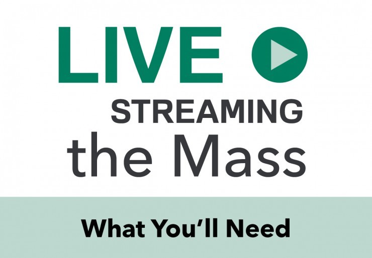 How To Livestream the Mass