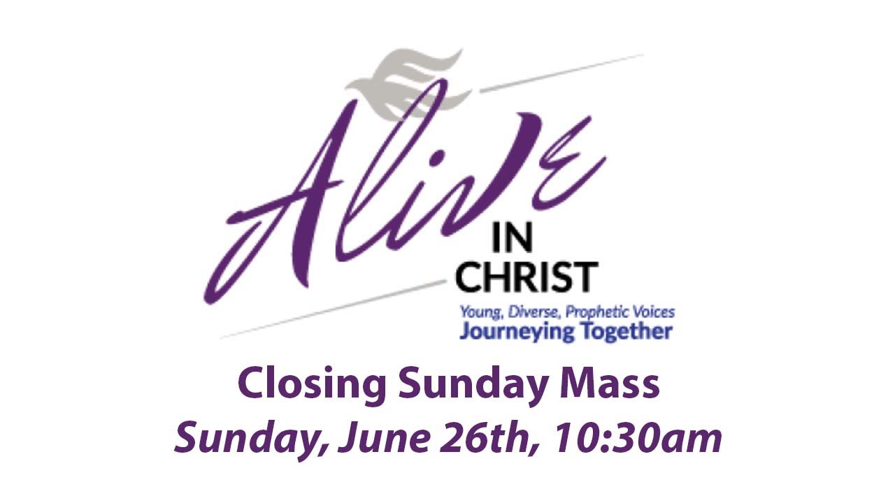 Alive in Christ: Closing Mass