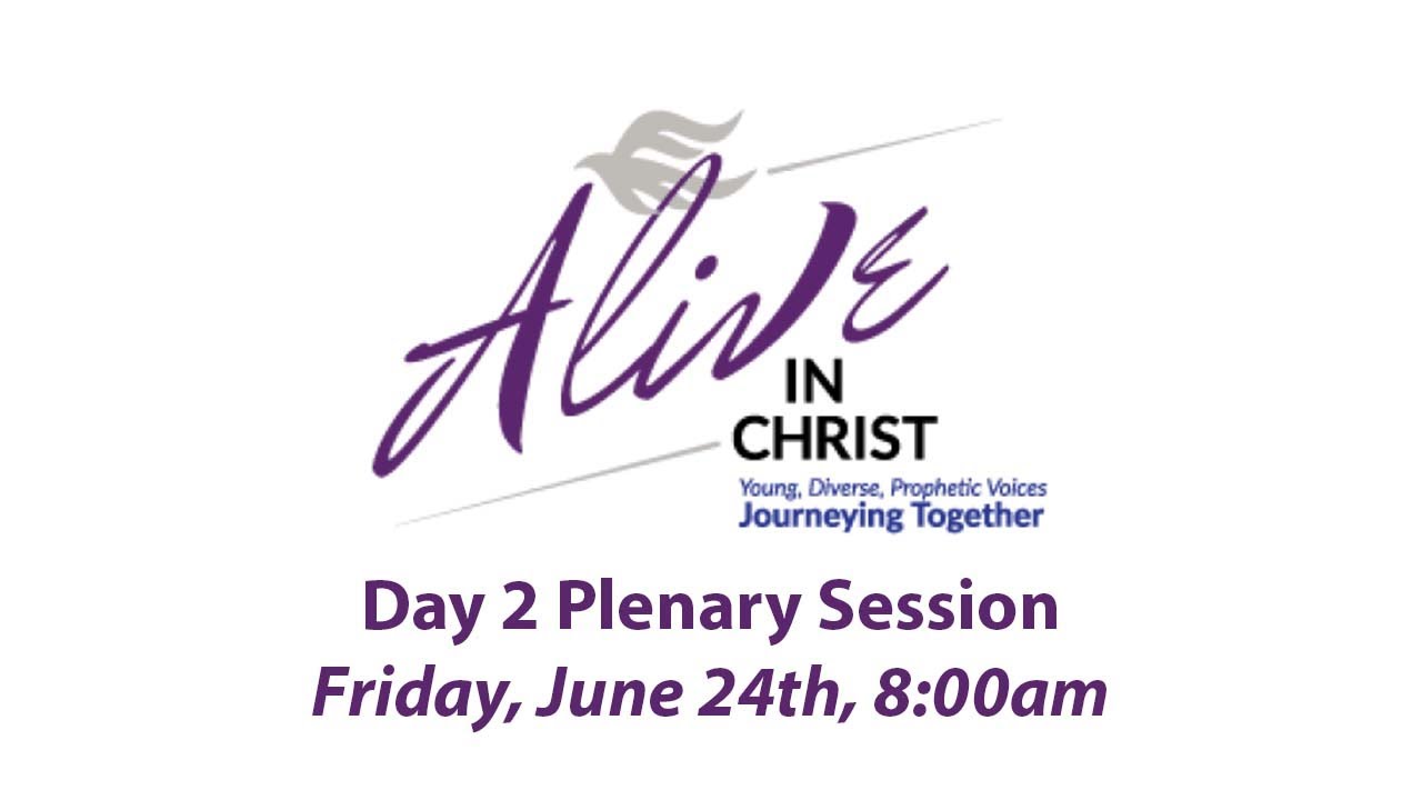 Alive in Christ: Day 2 Plenary Session